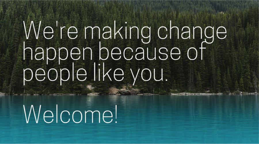 We're making change happen because of members like you.